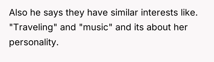 Also he says they have similar interests like. "Traveling" and...