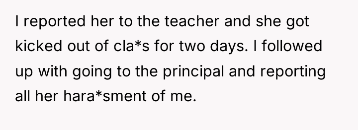 I reported her to the teacher and she got kicked...