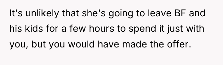 It's unlikely that she's going to leave BF and his...