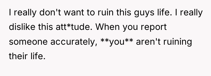 I really don't want to ruin this guys life. I...