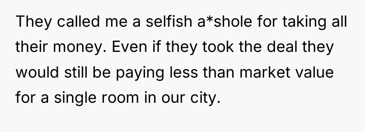 They called me a selfish a*shole for taking all their...