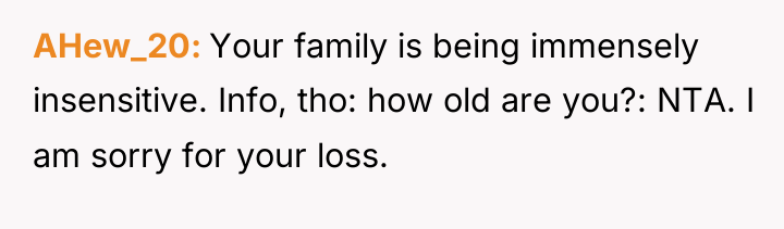 AHew_20 Your family is being immensely insensitive. Info, tho: how...
