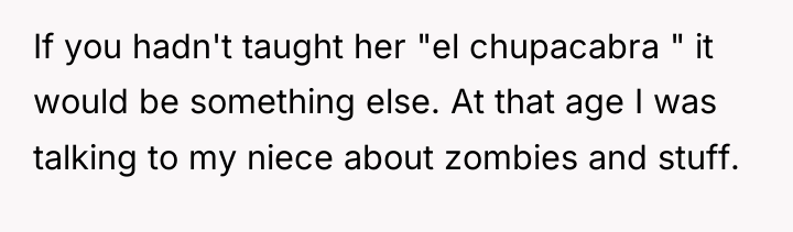 If you hadn't taught her "el chupacabra " it would...