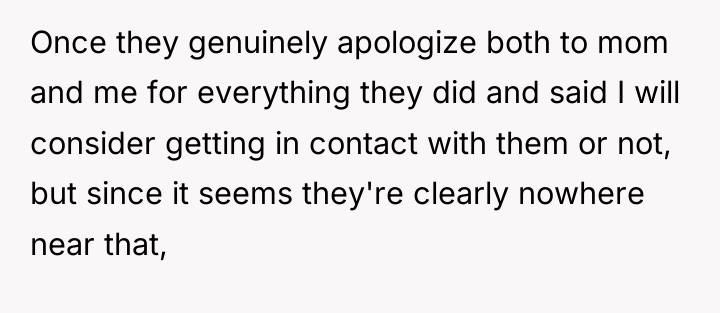 Once they genuinely apologize both to mom and me for...