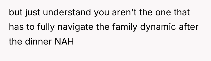 but just understand you aren't the one that has to...
