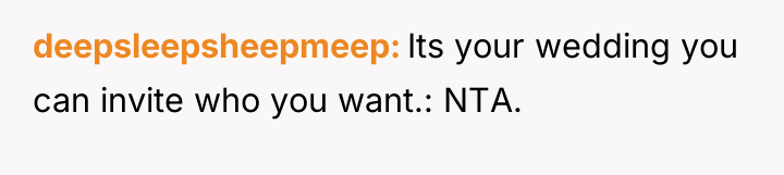 deepsleepsheepmeep Its your wedding you can invite who you want.:...