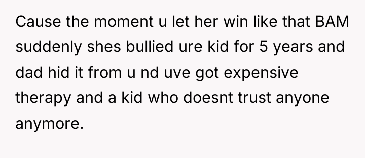 Cause the moment u let her win like that BAM...