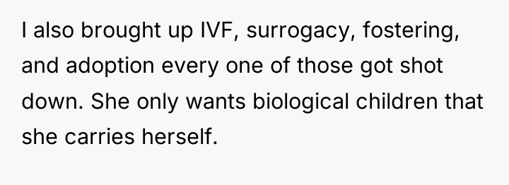 I also brought up IVF, surrogacy, fostering, and adoption every...