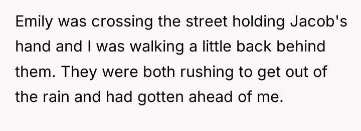 Emily was crossing the street holding Jacob's hand and I...