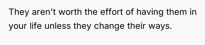 They aren't worth the effort of having them in your...
