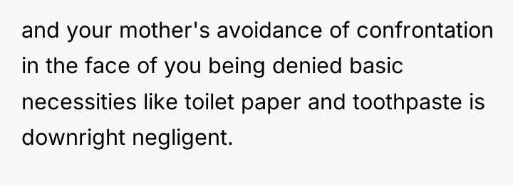 and your mother's avoidance of confrontation in the face of...