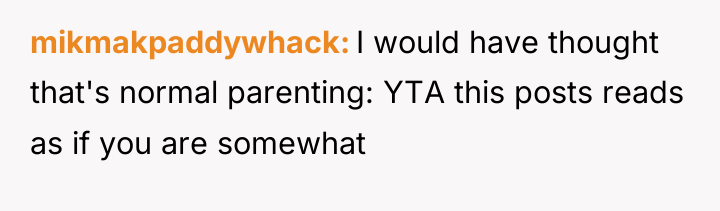 mikmakpaddywhack I would have thought that's normal parenting: YTA this...