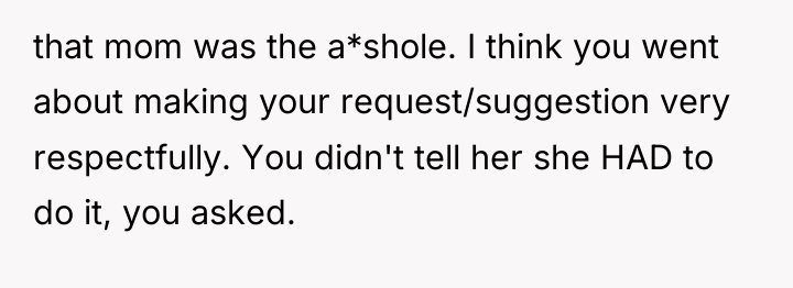 that mom was the a*shole. I think you went about...