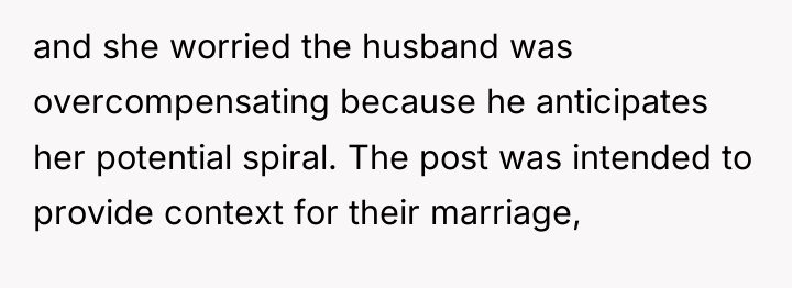 and she worried the husband was overcompensating because he anticipates...
