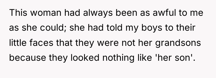 This woman had always been as awful to me as...