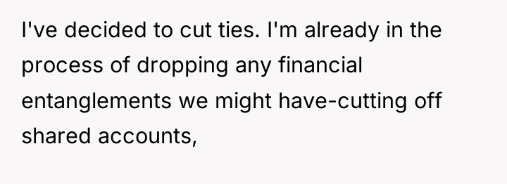 I've decided to cut ties. I'm already in the process...