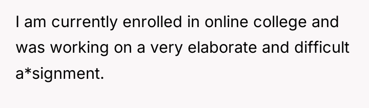 I am currently enrolled in online college and was working...