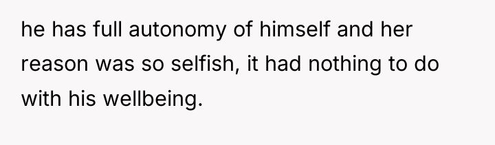 he has full autonomy of himself and her reason was...