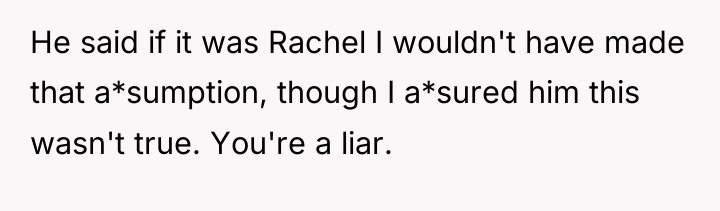 He said if it was Rachel I wouldn't have made...