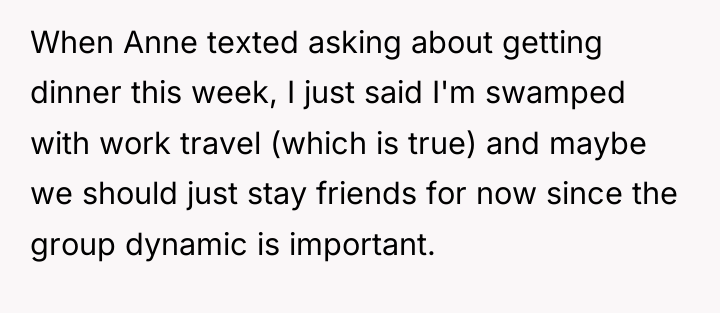 When Anne texted asking about getting dinner this week, I...