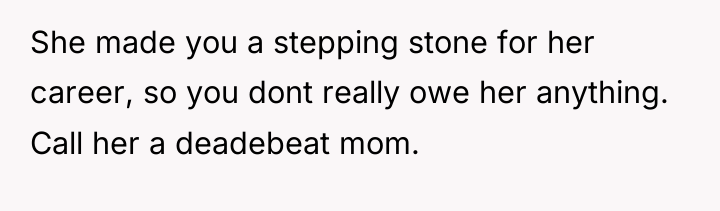 She made you a stepping stone for her career, so...