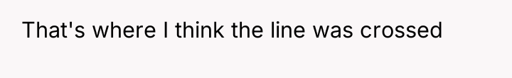 That's where I think the line was crossed