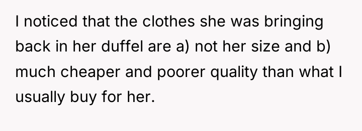 I noticed that the clothes she was bringing back in...