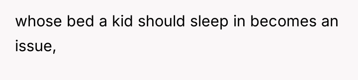 whose bed a kid should sleep in becomes an issue,