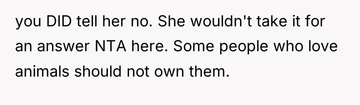 you DID tell her no. She wouldn't take it for...