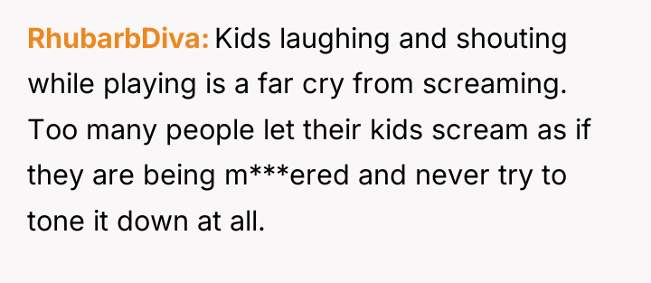 RhubarbDiva Kids laughing and shouting while playing is a far...