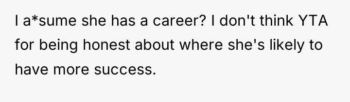 I a*sume she has a career? I don't think YTA...