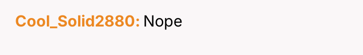 Cool_Solid2880 Nope