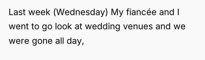 Last week (Wednesday) My fiancée and I went to go...
