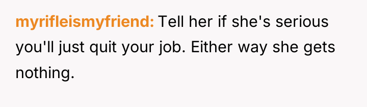 myrifleismyfriend Tell her if she's serious you'll just quit your...
