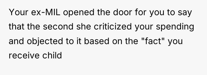 Your ex-MIL opened the door for you to say that...