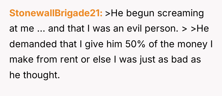StonewallBrigade21 >He begun screaming at me ... and that I...
