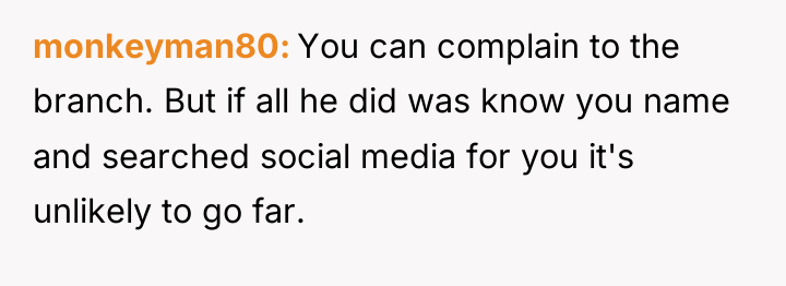 monkeyman80 You can complain to the branch. But if all...