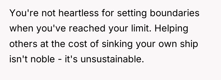You're not heartless for setting boundaries when you've reached your...