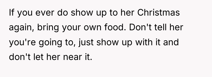 If you ever do show up to her Christmas again,...