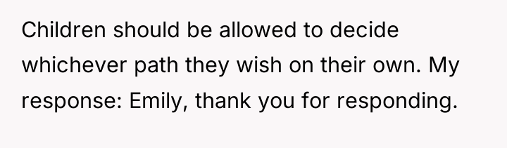 Children should be allowed to decide whichever path they wish...