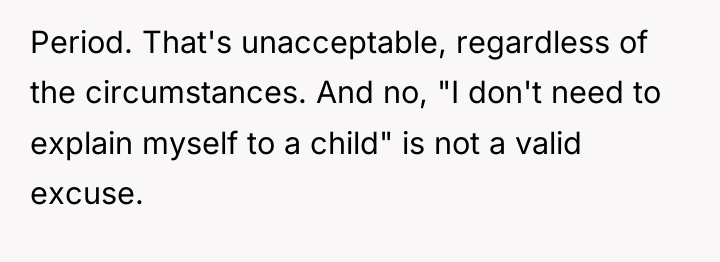 Period. That's unacceptable, regardless of the circumstances. And no, "I...
