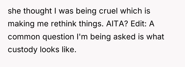 she thought I was being cruel which is making me...