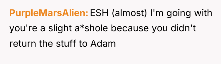 PurpleMarsAlien ESH (almost) I'm going with you're a slight a*shole...