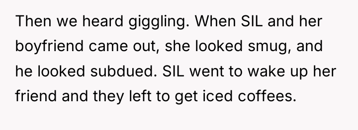 Then we heard giggling. When SIL and her boyfriend came...