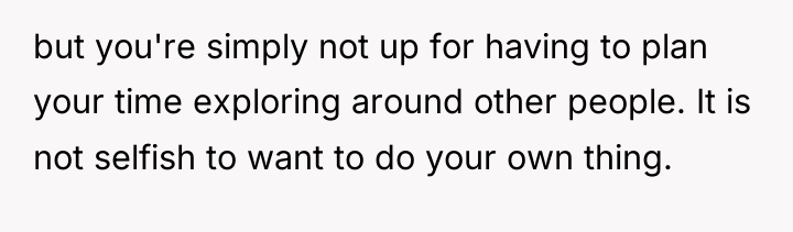 but you're simply not up for having to plan your...