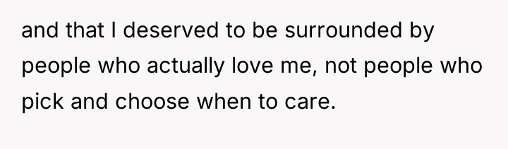 and that I deserved to be surrounded by people who...