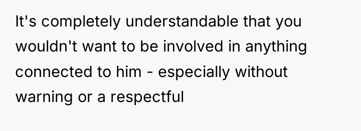 It's completely understandable that you wouldn't want to be involved...