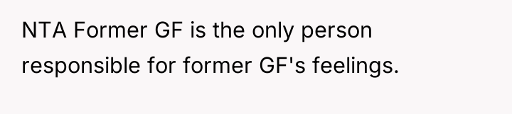 NTA Former GF is the only person responsible for former...