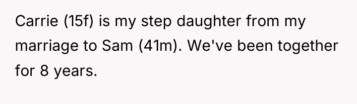 Carrie (15f) is my step daughter from my marriage to...