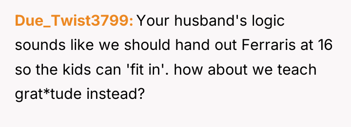 Due_Twist3799 Your husband's logic sounds like we should hand out...